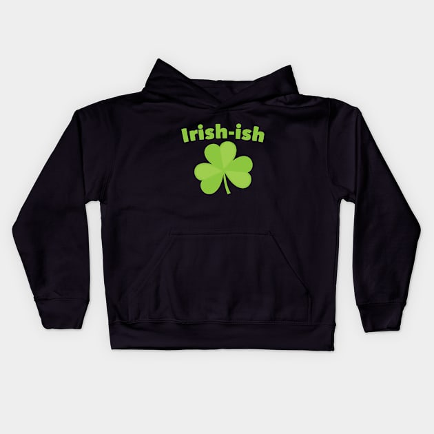 St Patricks Day - Shamrock Irish Ish Kids Hoodie by Kudostees